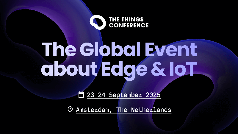 The Things Conference 2025: More Edge, More IoT, More Access!