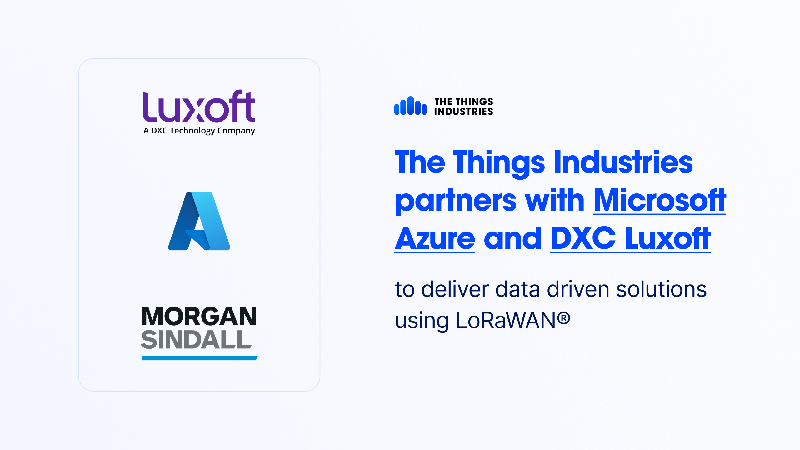 The Things Industries partners with Microsoft Azure and DXC Luxoft to deliver data driven solutions using LoRaWAN®