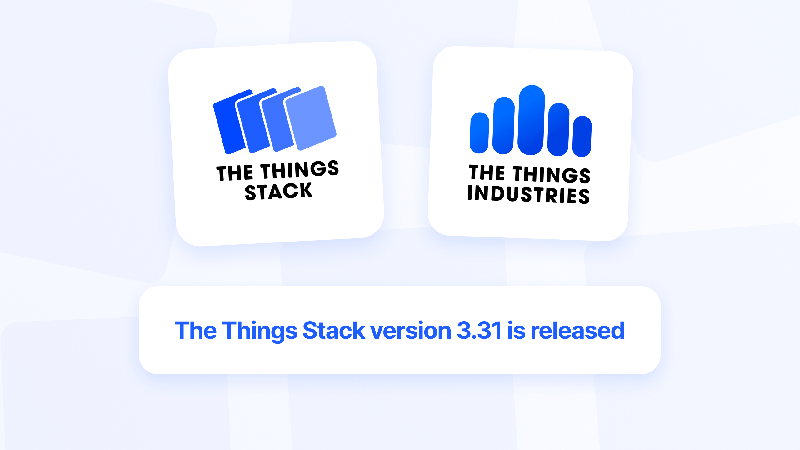 The Things Stack version 3.31 is released